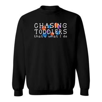 Womens Chasing Toddlers Funny Daycare Teacher Childcare Provider Sweatshirt | Mazezy
