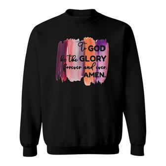 Womens Christian Faith To God Be The Glory Forever V-Neck Sweatshirt