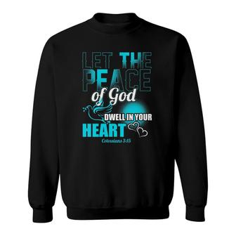 Womens Colossians 315 Let The Peace Of God Dwell In Your Heart Sweatshirt | Mazezy UK