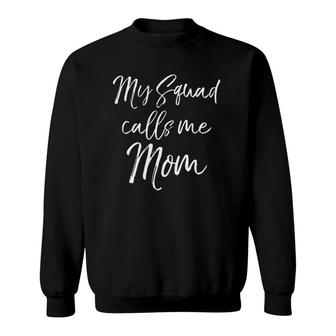 Womens Cute Mother's Day Gift For Women Funny My Squad Calls Me Mom Sweatshirt | Mazezy