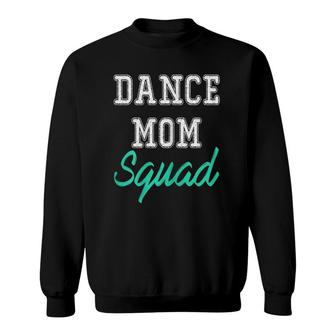 Womens Dance Mom Squad For Cool Mother Days Gift Sweatshirt | Mazezy UK