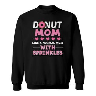 Womens Donut Mom Like A Regular Mom With Sprinkles Family Costume Sweatshirt | Mazezy