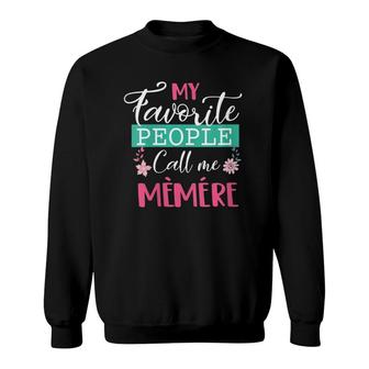 Womens Favorite People Call Me Memere Funny Mama Mother's Day Gift Sweatshirt