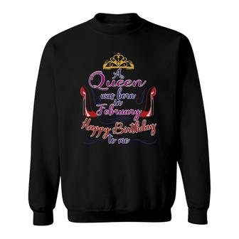 Womens February Birthday For Women A Queen Was Born In February Sweatshirt | Mazezy