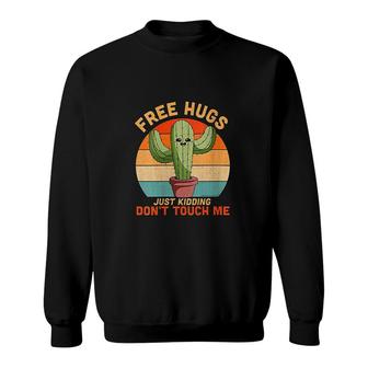 Womens Free Hugs Just Kidding Dont Touch Me Cactus Funny Gift Sweatshirt - Seseable