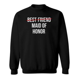 Womens From Best Friend To Maid Of Honor Wedding Bridal Party Sweatshirt | Mazezy