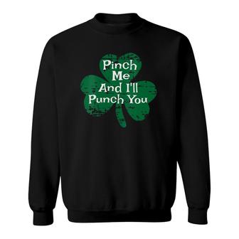 Womens Funny St Patty's Patricks Day Pinch Me And I'll Punch You V-Neck Sweatshirt | Mazezy