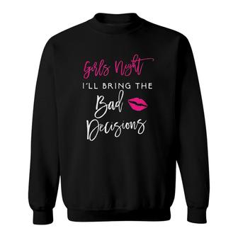 Womens Girls Night I Will Bring The Bad Decisions Funny Party Sweatshirt - Thegiftio UK
