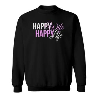 Womens Happy Wife Happy Life For A Mother Or Husband Gift Sweatshirt | Mazezy