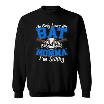 Womens He Only Loves His Bat And His Momma I'm Sorry Mother's Day Sweatshirt | Mazezy