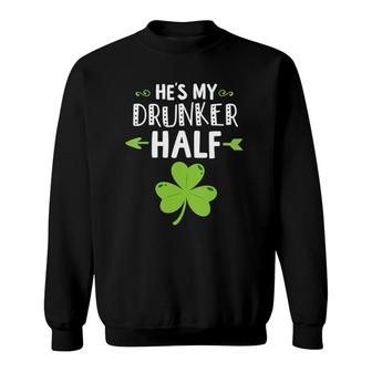 Womens He's My Drunker Half Couples St Patrick's Day Matching Sweatshirt | Mazezy