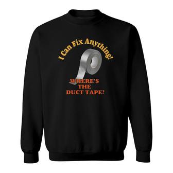 Womens I Can Fix Anything Where's The Duct Tape Sweatshirt | Mazezy AU