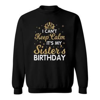 Womens I Can't Keep Calm It's My Sister Birthday Happy Brother V-Neck Sweatshirt | Mazezy