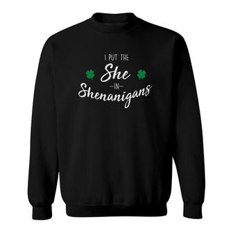Womens I Put The She In Shenanigans Funny Original Irish Sweatshirt | Mazezy