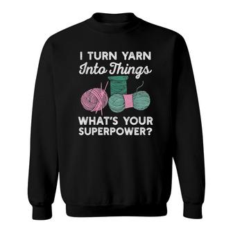 Womens I Turn Yarn Into Things What's Your Superpower Funny Crochet V-Neck Sweatshirt | Mazezy
