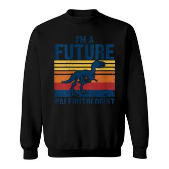 Womens I'm A Future Paleontologist Vintage Paleontology Dinosaurs Sweatshirt | Mazezy