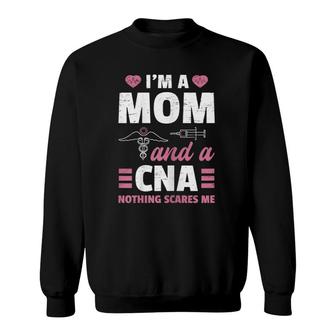 Womens I'm A Mom And A Cna Nothing Scares Me - Funny Nurse Sweatshirt | Mazezy