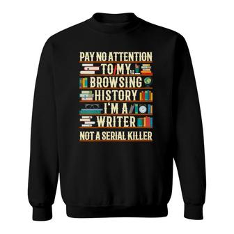 Womens I'm A Writer Not A Serial Killer Funny Author Writers Gift Sweatshirt | Mazezy