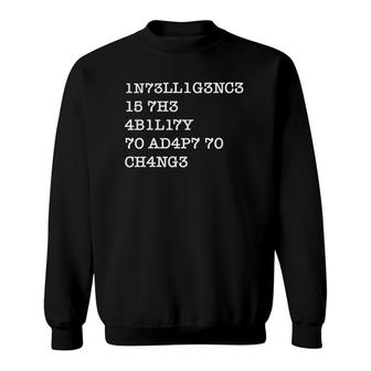 Womens Intelligence Is The Ability To Adapt To Change Sweatshirt | Mazezy