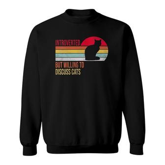 Womens Introverted But Willing To Discuss Cats For Introverts Sweatshirt | Mazezy