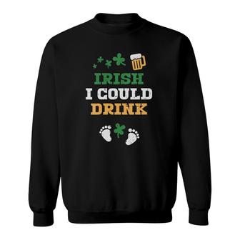 Womens Irish I Could Drink Pregnancy Announcement St Patricks Day Sweatshirt | Mazezy
