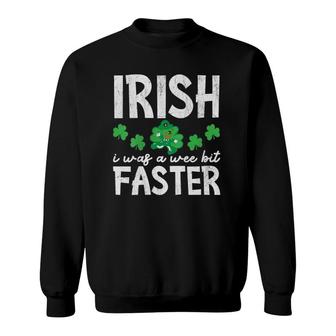 Womens Irish I Was A Wee Bit Faster St Patrick's Day Slow Runner Sweatshirt | Mazezy