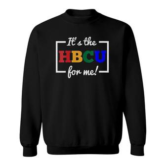 Womens Its The Hbcu For Me Future Student Or Grad Sweatshirt - Thegiftio