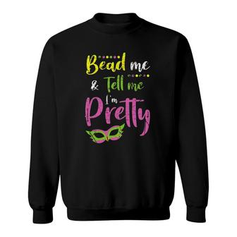 Womens Mardi Gras Bead Lovers - Bead Me Tell Me I'm Pretty Sweatshirt | Mazezy