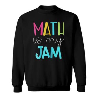 Womens Math Teacher Math Is My Jam Sweatshirt | Mazezy