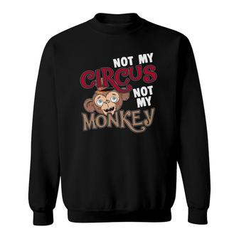 Womens Motherhood I Not My Circus Not My Monkeys Sweatshirt | Mazezy