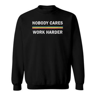 Womens Motivation Workout Nobody Cares Work Harder  Sweatshirt