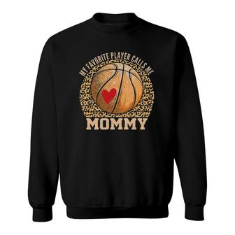 Womens My Favorite Basketball Player Calls Me Mommy Basketball Mom Sweatshirt | Mazezy
