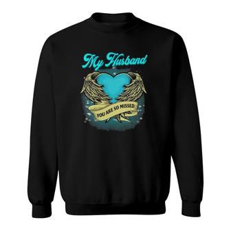 Womens My Husband You Are So Missed - Loving Memorial Of My Husband Sweatshirt | Mazezy AU