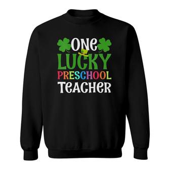Womens One Lucky Preschool Teacher Funny St Patrick's Day Gift Sweatshirt | Mazezy