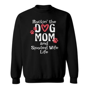 Womens Rocking The Dog Mom And Spoiled Wife Life Womens Mothers Day Sweatshirt | Mazezy