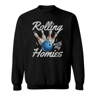 Womens Rolling With My Homies Bowling Bowler Funny Bowling Team Sweatshirt | Mazezy