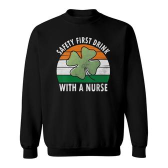 Womens Safety First Drink With A Nurse Saint Patricks Day V-Neck Sweatshirt | Mazezy