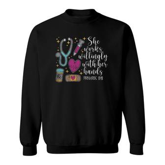 Womens She Works Willingly With Her Hands Cute Nurse Gift Idea Sweatshirt | Mazezy