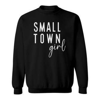 Womens Small Town Girl - Just A Small Town Girl Cute Country Saying Sweatshirt | Mazezy