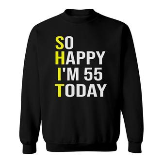 Womens So Happy I'm 55 Today Fifty Five Years Old 55Th Birthday V-Neck Sweatshirt | Mazezy