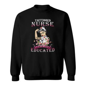 Womens Tattooed Nurse Inked And Educated Tattooed Nurse Sweatshirt | Mazezy