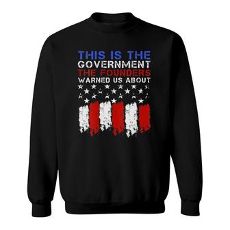 Womens This Is The Government Our Founders Warned Us About Sweatshirt | Mazezy