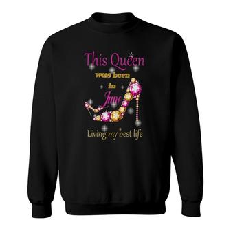Womens This Queen Was Born In June Living My Best Life Sweatshirt | Mazezy