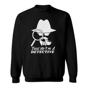 Womens Trust Me I'm A Detective Crime Scene Investigator Spy Murder Sweatshirt | Mazezy