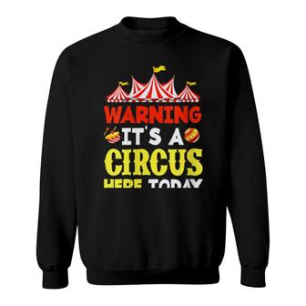 Womens Warning It's A Circus Here Today Circus Birthday Party Sweatshirt | Mazezy