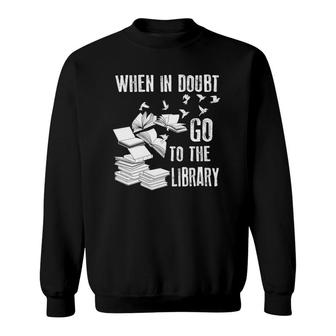 Womens When In Doubt Go To The Library Art Bookworm Fans Gift V-Neck Sweatshirt | Mazezy