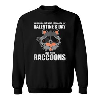 Womens Woman Do Not Want Chocolate They Want Raccoons Sweatshirt | Mazezy
