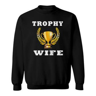 Womens Womens Trophy Wife Bride Sweatshirt | Mazezy