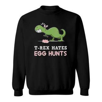 Womensrex Hates Easter Egg Hunts Dinosaur Easter Bunny Dino Gift Sweatshirt | Mazezy
