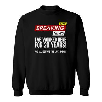 Worker Appreciation Worked Here For 20 Years Work Sweatshirt | Mazezy
